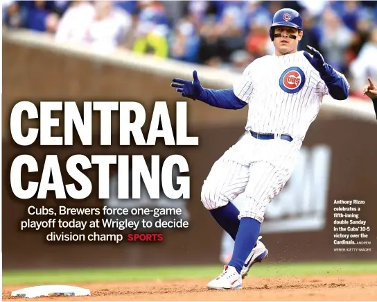  ?? ANDREW
WEBER/GETTY IMAGES ?? Anthony Rizzo celebrates a fifth-inning double Sunday in the Cubs’ 10-5 victory over the Cardinals.