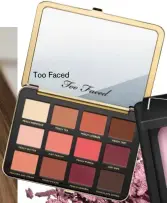  ??  ?? Too Faced