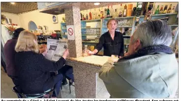  ?? (Photos Jean-Sébastien Gino-Antomarchi) ?? Au comptoir de « Gégé », à Saint-Laurent-du-Var, toutes les tendances politiques discutent. Son auberge est située à quelques encablures des HLM du Point du Jour.