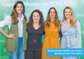  ?? GLOBO / DANIELA TOVIANSKY ?? Renata Silveira, Natália Lara, Renata Mendonça e Ana Thais Matos