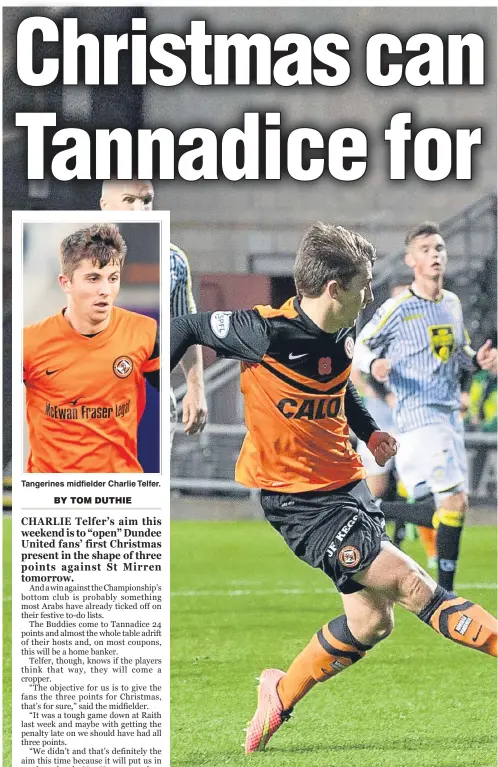  ??  ?? Tangerines midfielder Charlie Telfer. Charlie Telfer — pictured scoring on his starting debut for Dundee United two