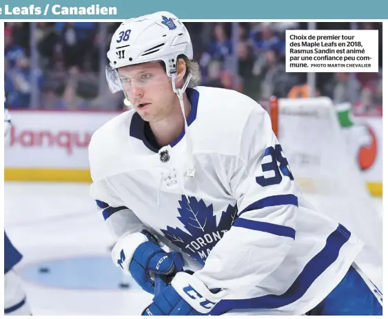  ?? PHOTO MARTIN CHEVALIER ?? Choix de premier tour des Maple Leafs en 2018, Rasmus Sandin est animé par une confiance peu commune.