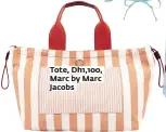  ??  ?? Tote, Dh1,100, Marc by Marc Jacobs