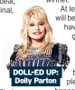  ?? ?? DOLL-ED UP: Dolly Parton