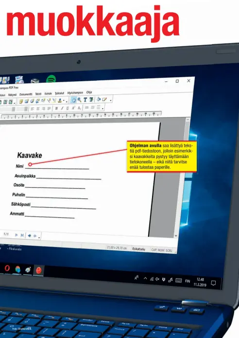  ??  ?? Ohjelman avulla saa lisättyä tekstiä pdf-tiedostoon, jolloin esimerkiks­i kaavakkeit­a pystyy täyttämään tietokonee­lla – eikä niitä tarvitse enää tulostaa paperille.