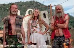  ??  ?? Richard Brake, Sheri Moon Zombie et Bill Moseley