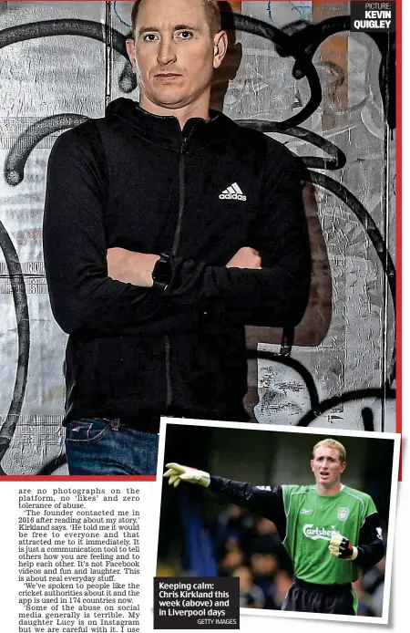  ?? GETTY IMAGES PICTURE: KEVIN QUIGLEY ?? Keeping calm: Chris Kirkland this week (above) and in Liverpool days