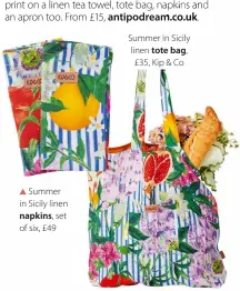  ?? ?? Summer in Sicily linen napkins, set of six, £49
Summer in Sicily linen tote bag, £35, Kip & Co