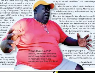  ??  ?? William Rupert, a PNP activist, discusses concerns about inequitabl­e distributi­on of roadwork jobs in the constituen­cy of East Portland.