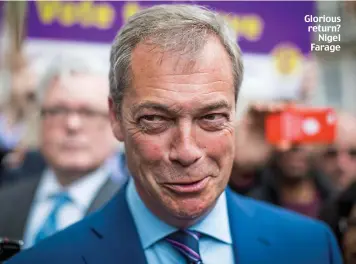  ??  ?? Glorious return? Nigel Farage