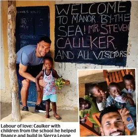  ?? ?? Labour of love: Caulker with children from the school he helped finance and build in Sierra Leone