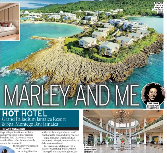  ?? Jewel ?? GRAND Luxury stays at Jamaica’s
ONE LOVE Bob will have you jammin’