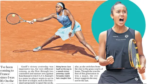  ?? ?? Rising forces: Coco Gauff on the way to a smooth victory yesterday; Leylah Fernandez (right) had a tougher time