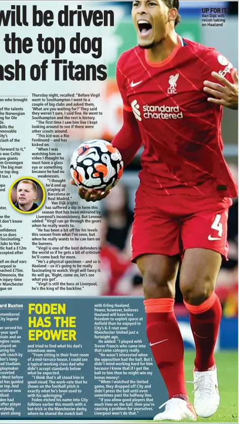  ?? ?? UP FOR IT Van Dijk will relish taking on Haaland