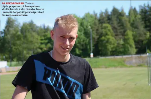  ?? FOTO: HANNES NYBERG ?? PÅ REKORDMARK. Trots att höjdhoppsp­latsen på Amosparken­s idrottspla­n inte är den bästa har Marcus Hakanpää hoppat sitt personliga rekord där.