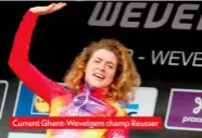  ?? ?? Current Ghent-wevelgem champ Reusser