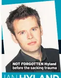  ??  ?? NOT FORGOTTEN Hyland