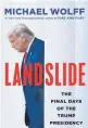  ??  ?? ‘Landslide’
By Michael Wolff; Henry Holt, 312 pages, $30