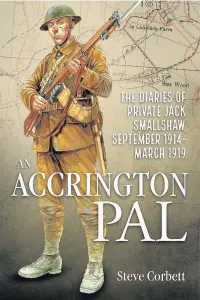  ??  ?? The cover of Steve Corbett’s book An Accrington Pal based on the diaries of Accrington soldier Private Jack Smallshaw. Credit Helion & Company Ltd