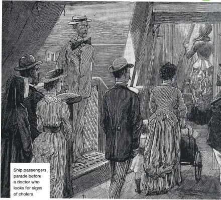  ??  ?? Ship passengers parade before a doctor who looks for signs of cholera