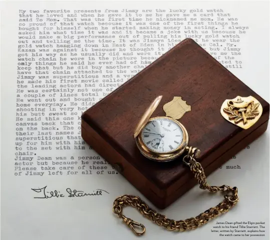  ??  ?? James Dean gifted the Elgin pocket watch to his friend Tillie Starriett. The letter, written by Starriett, explains how the watch came to her possession