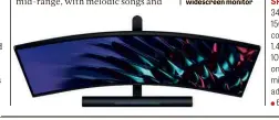  ?? ?? BELOW The 1500R curvature is well suited to a 34in widescreen idescreen monitor