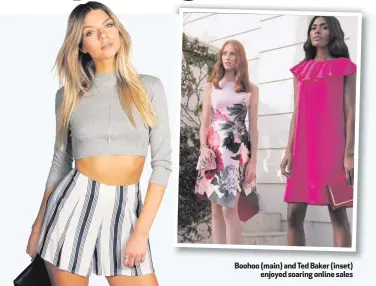  ??  ?? Boohoo (main) and Ted Baker (inset)
enjoyed soaring online sales