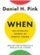  ??  ?? When: The Scientific Secrets of Perfect Timing, by Daniel H. Pink, Riverhead Books, 272 pages, $37.