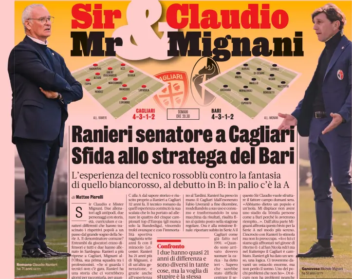  ?? GETTY GETTY ?? Romano Claudio Ranieri ha 71 anni
Genovese ha 51 anni
Michele Mignani
Mignani L’ostacolo è gigante ma non abbiamo paura di nessuno