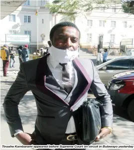  ??  ?? Tinashe Kambarami appeared before Supreme Court on circuit in Bulawayo yesterday