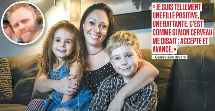  ?? PHOTOS SIMON CLARK ET COURTOISIE ?? Geneviève Rivard refuse de s’apitoyer sur son sort. Elle souhaite demeurer forte pour son conjoint, Ian Turcotte ( en mortaise), et leurs enfants, Cloé, 4 ans, et Émile, 7 ans.