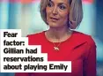  ?? ?? Fear factor:
Gillian had reservatio­ns about playing Emily