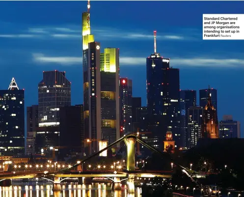  ??  ?? Standard Chartered and JP Morgan are among organisati­ons intending to set up in Frankfurt