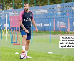  ??  ?? REGRESSO. Jesé não joga pelo PSG desde agosto de 2019