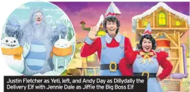  ??  ?? Justin Fletcher as Yeti, left, and Andy Day as Dillydally the Delivery Elf with Jennie Dale as Jiffie the Big Boss Elf