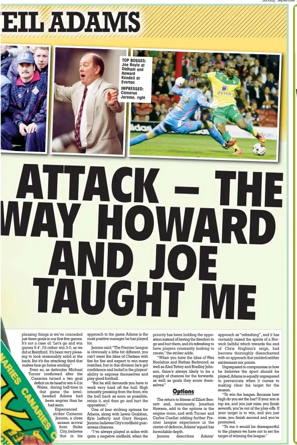  ??  ?? TOP BOSSES: Joe Royle at Oldham and Howard Kendall at Everton IMPRESSED: Cameron Jerome, right