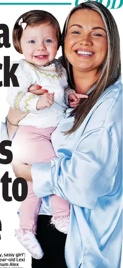  ?? Picture: DAMIEN McFADDEN ?? ‘Happy, sassy girl’: One-year-old Lexi with mum Alex