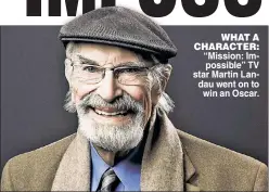  ??  ?? WHAT A CHARACTER: “Mission: Impossible” TV star Martin Landau went on to win an Oscar.