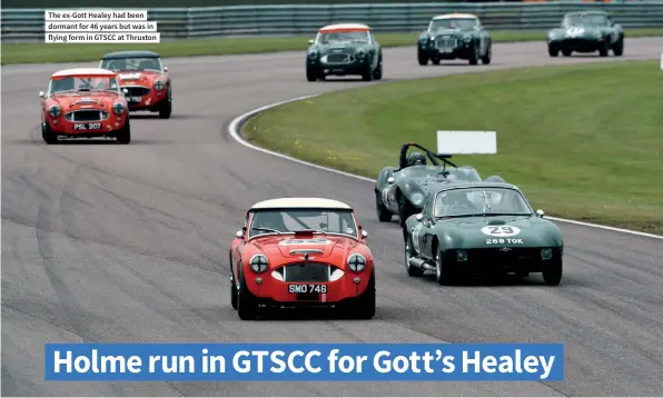  ??  ?? The ex-gott Healey had been dormant for 46 years but was in flying form in GTSCC at Thruxton