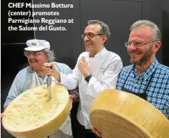  ??  ?? CHEF Massimo Bottura (center) promotes Parmigiano Reggiano at the Salone del Gusto.