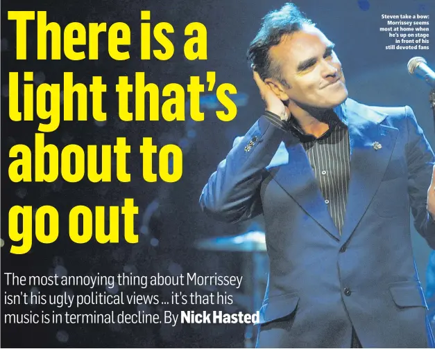  ??  ?? Steven take a bow:
Morrissey seems most at home when he’s up on stage
in front of his still devoted fans