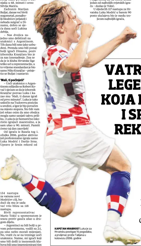  ??  ?? Luka je za Hrvatsku postigao 14 pogodaka, a prvijenac protiv Talijana u kolovozu 2006. godine