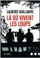  ??  Là où vivent les loups par Laurent Guillaume,
304 p., Denoël, 19,90 € ??