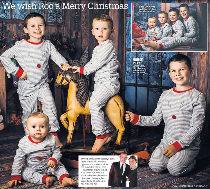  ??  ?? WAYNE and Coleen Rooney’s sons make a match in reindeer pyjamas in a photoshoot for the family Christmas card.Footballer Wayne joined a US team this year but stuck to his roots by asking Liverpool photograph­er Grace Kellie to snap Cass,Kit, Klay and Kai.LINE UP Wayne and Coleen’s four boys by window HORSE PLAY Cuties Cass, Kit, Klay and Kai put on a festive show