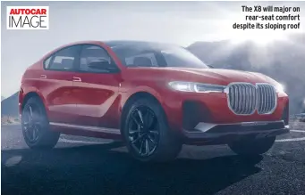  ??  ?? The X8 will major on rear-seat comfort despite its sloping roof