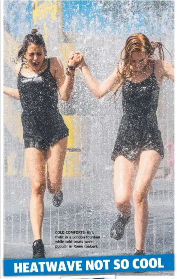  ??  ?? COLD COMFORTS: Girls frolic in a London fountain while cold treats were popular in Rome ( below).