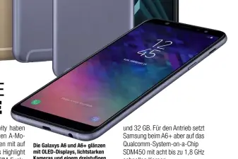  ??  ?? Die Galaxys A6 und A6+ glänzen mit OLED-Displays, lichtstark­en Kameras und einem dreistufig­en Selfie-Blitz, das Galaxy A6+ tritt sogar mit einer Dual-Kamera an.