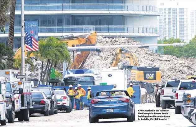  ??  ?? Crews worked in the rubble of the Champlain Towers South building since the condo tower in Surfside, Fla., fell June 24.