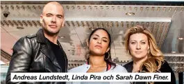  ??  ?? Andreas Lundstedt, Linda Pira och Sarah Dawn Finer.
