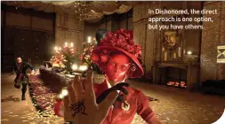  ?? ?? In Dishonored, the direct approach is one option, but you have others.